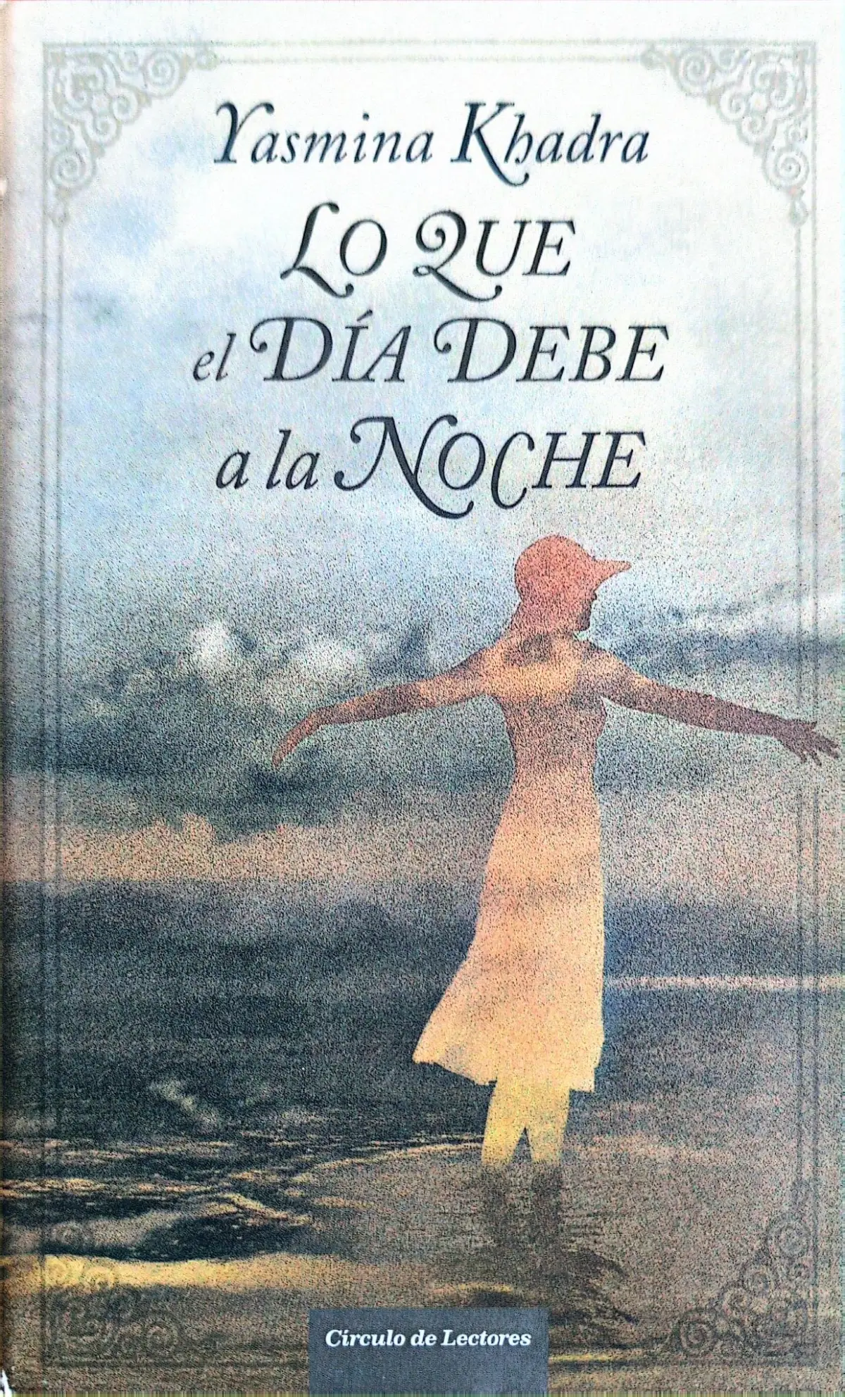Portada de Lo que el día debe a la noche de Yasmina Khadra