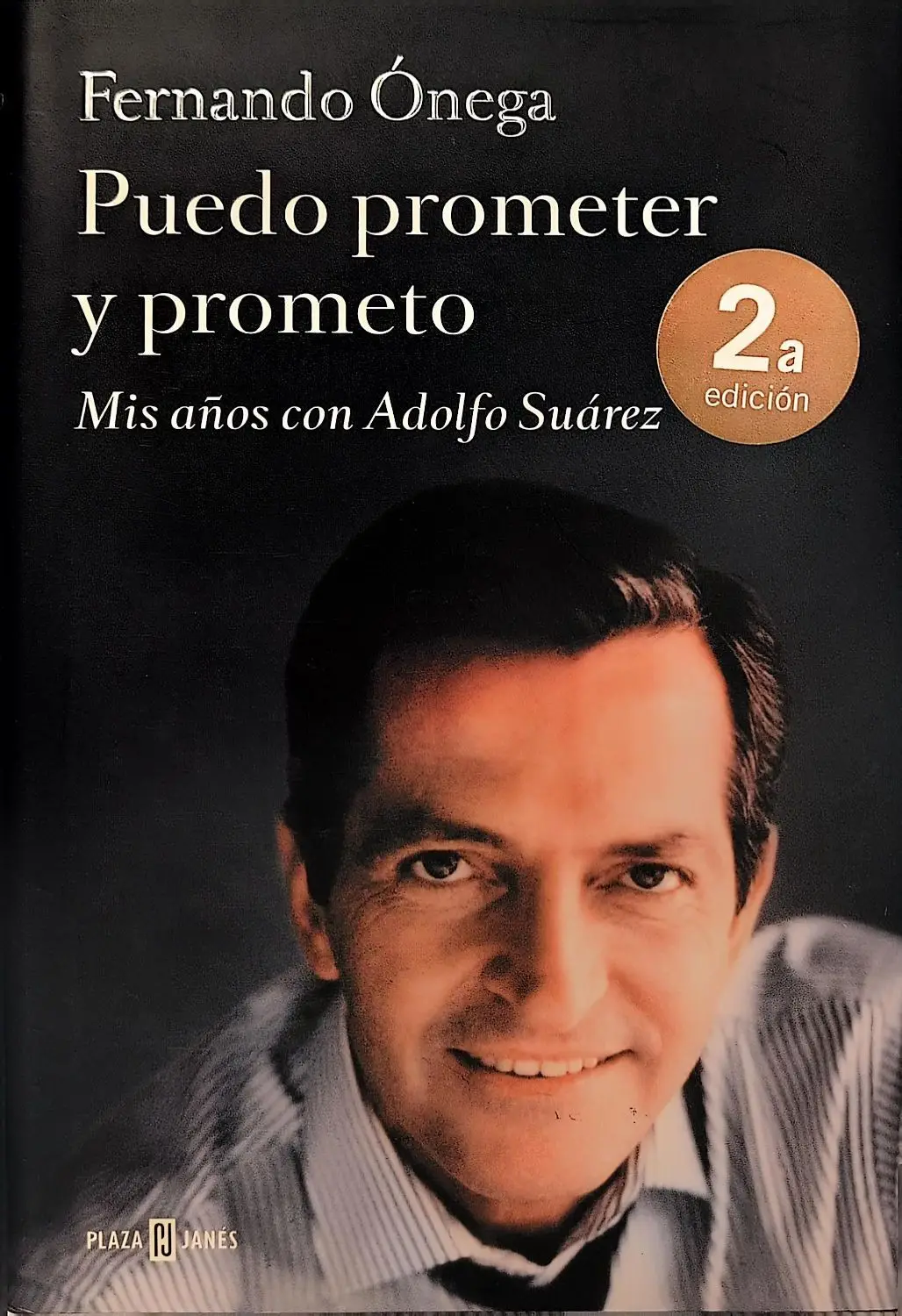 Portada de Puedo prometer y prometo: Mis años con Adolfo Suárez de Fernando Onega